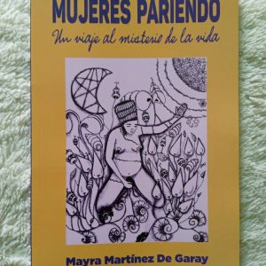Mujeres Pariendo - Un viaje al misterio de la vida, por Mayra Martínez (Autografiado y dedicado)